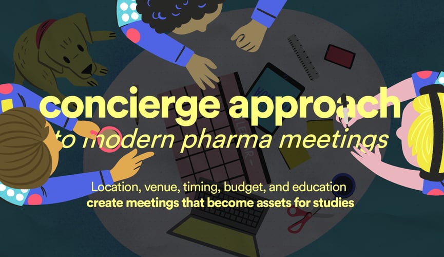 A CONCIERGE APPROACH TO MODERN PHARMA MEETINGS