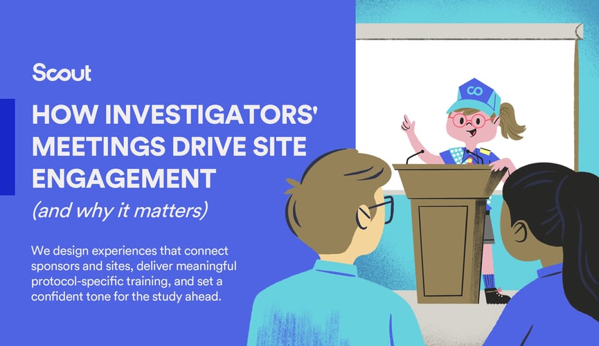 HOW INVESTIGATORS' MEETINGS DRIVE SITE ENGAGEMENT (AND WHY IT MATTERS)