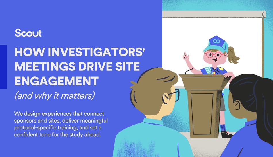 HOW INVESTIGATORS' MEETINGS DRIVE SITE ENGAGEMENT (AND WHY IT MATTERS)