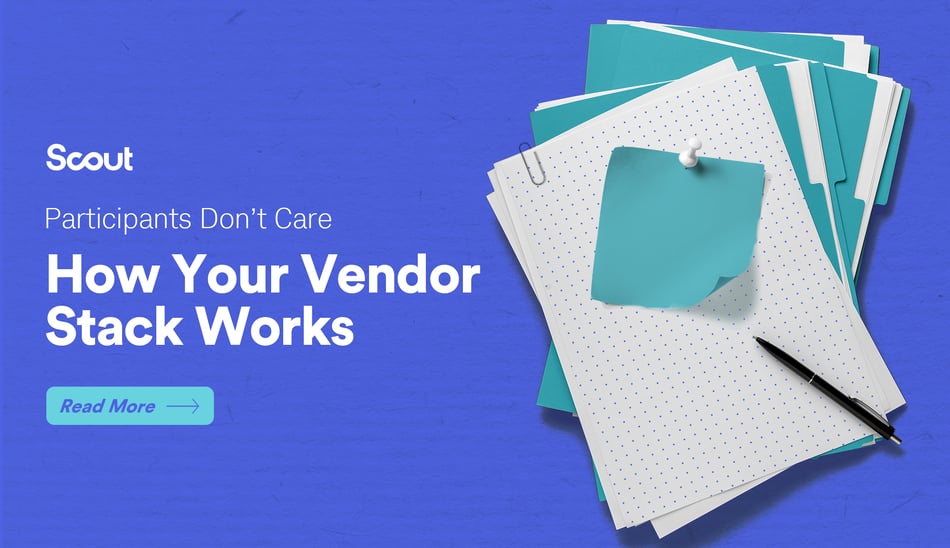 PARTICIPANTS DON’T CARE HOW YOUR VENDOR STACK WORKS