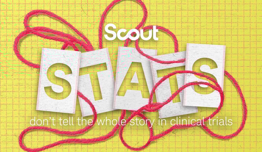 STATS DON’T TELL THE WHOLE STORY IN CLINICAL TRIALS
