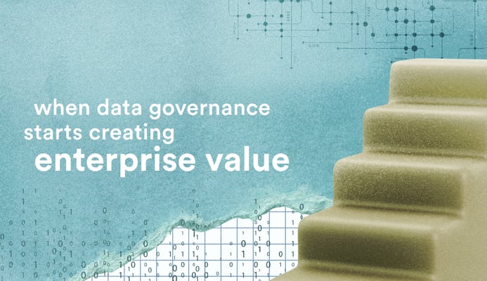 Data governance creates enterprise value