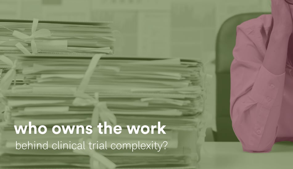 WHO OWNS THE WORK BEHIND CLINICAL TRIAL COMPLEXITY?
